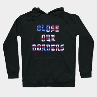 CLOSE OUR BORDERS Hoodie